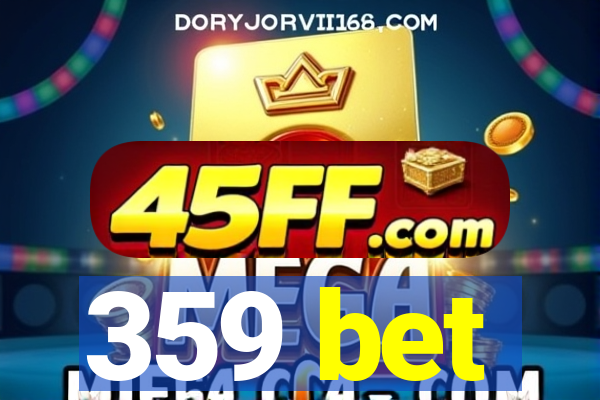 359 bet